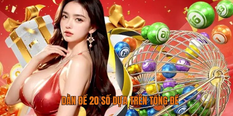 Dàn đề 20 số dựa trên tổng đề