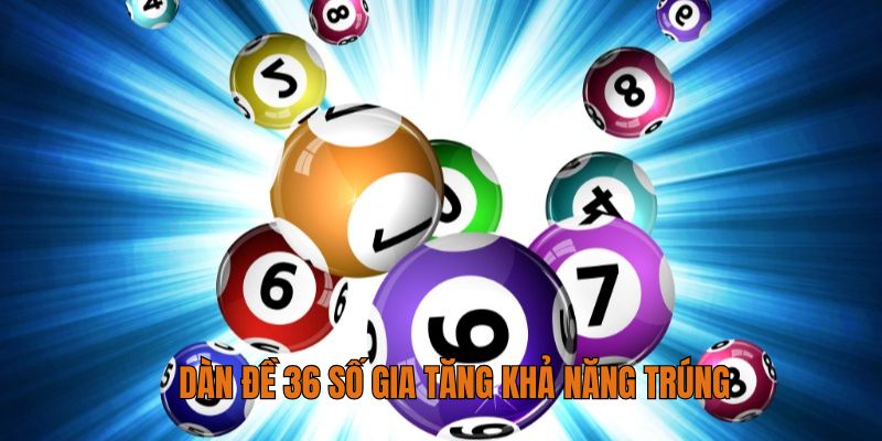 Dàn đề 36 số gia tăng khả năng trúng