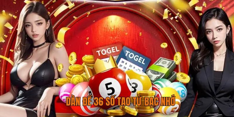 Dàn đề 36 số tạo từ bạc nhớ
