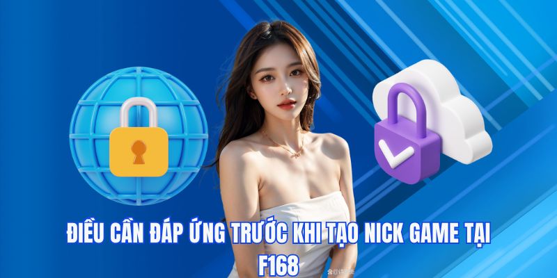 Điều cần đáp ứng trước khi đăng ký F168