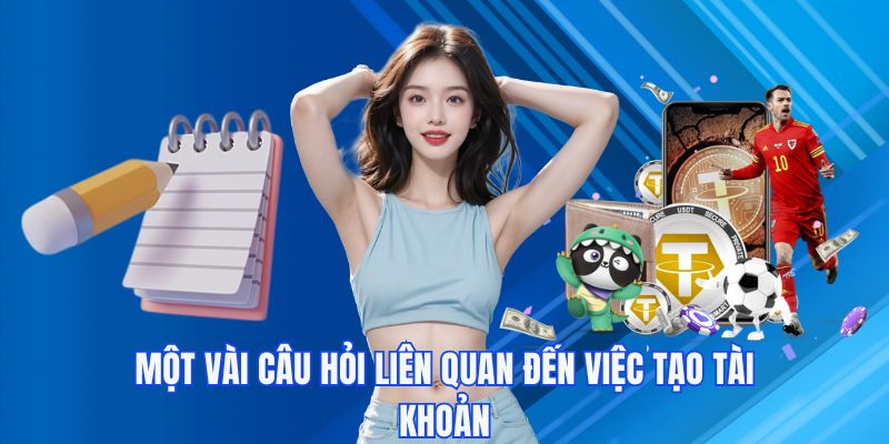 Một vài câu hỏi liên quan đến việc tạo nick game F168