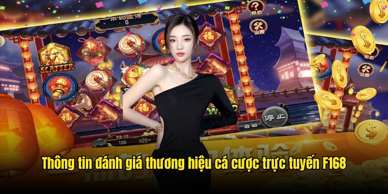Thông tin đánh giá thương hiệu cá cược trực tuyến F168