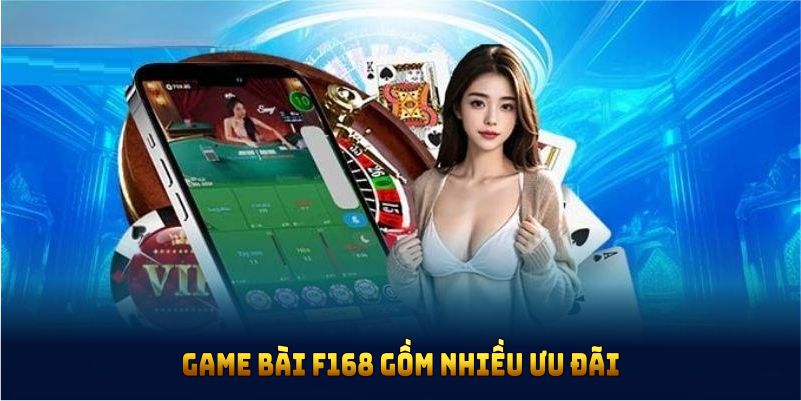 Game bài F168 gồm nhiều ưu đãi và hệ thống bảo mật nghiêm ngặt